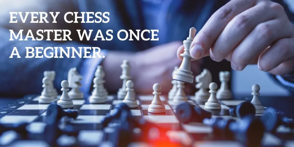 Every chess master was once a beginner - Motivational Chess Quote about Life