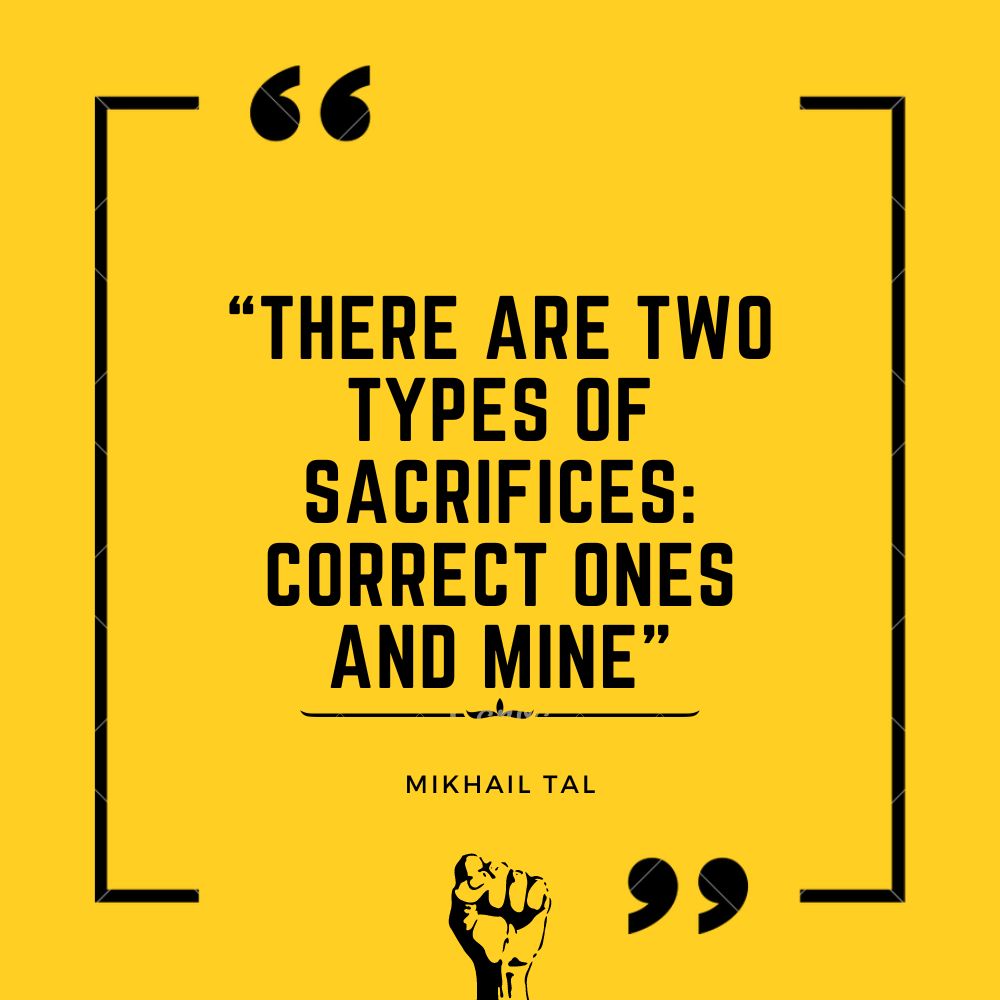 Remote Chess Academy on X: There are two types of #sacrifices: correct  ones and mine. - Mikhail Tal  #chess #quotes  #RCAChess #chessquotes  / X