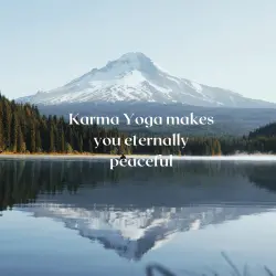 KArma Yoga makes you eternally peaceful - karma bhagavad gita quotes