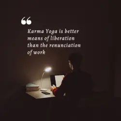 Karma Yoga is better means of liberation than the renunciation of work